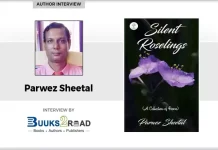 Interview with Parwez Sheetal, Author of poetry anthology ‘Silent Roselings’ Interview with Parwez Sheetal Author of poetry anthology Silent Roselings