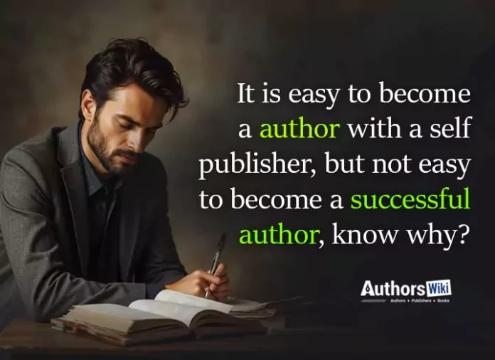 It is easy to become a writer with a self publisher, but not easy to become a successful writer, know why