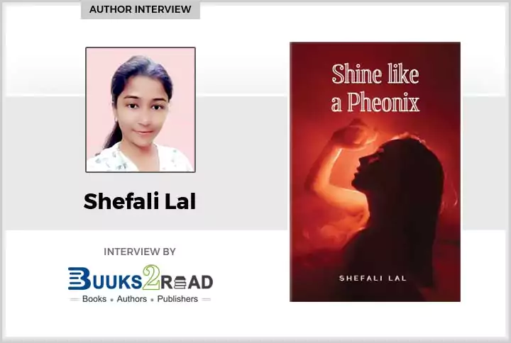 Interview With Shefali Lal Author Of Shine Like A Phoenix AuthorsWiki